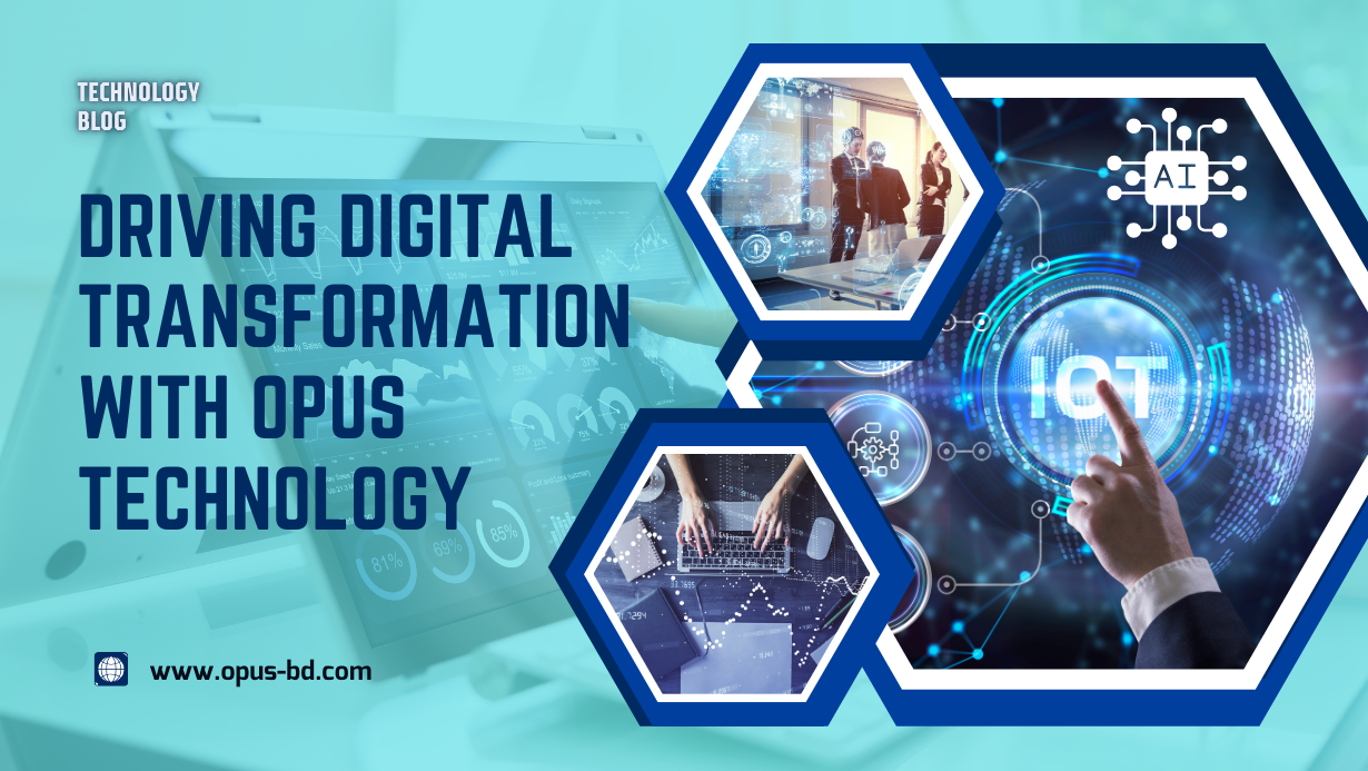 Driving Digital Transformation with Opus Technology