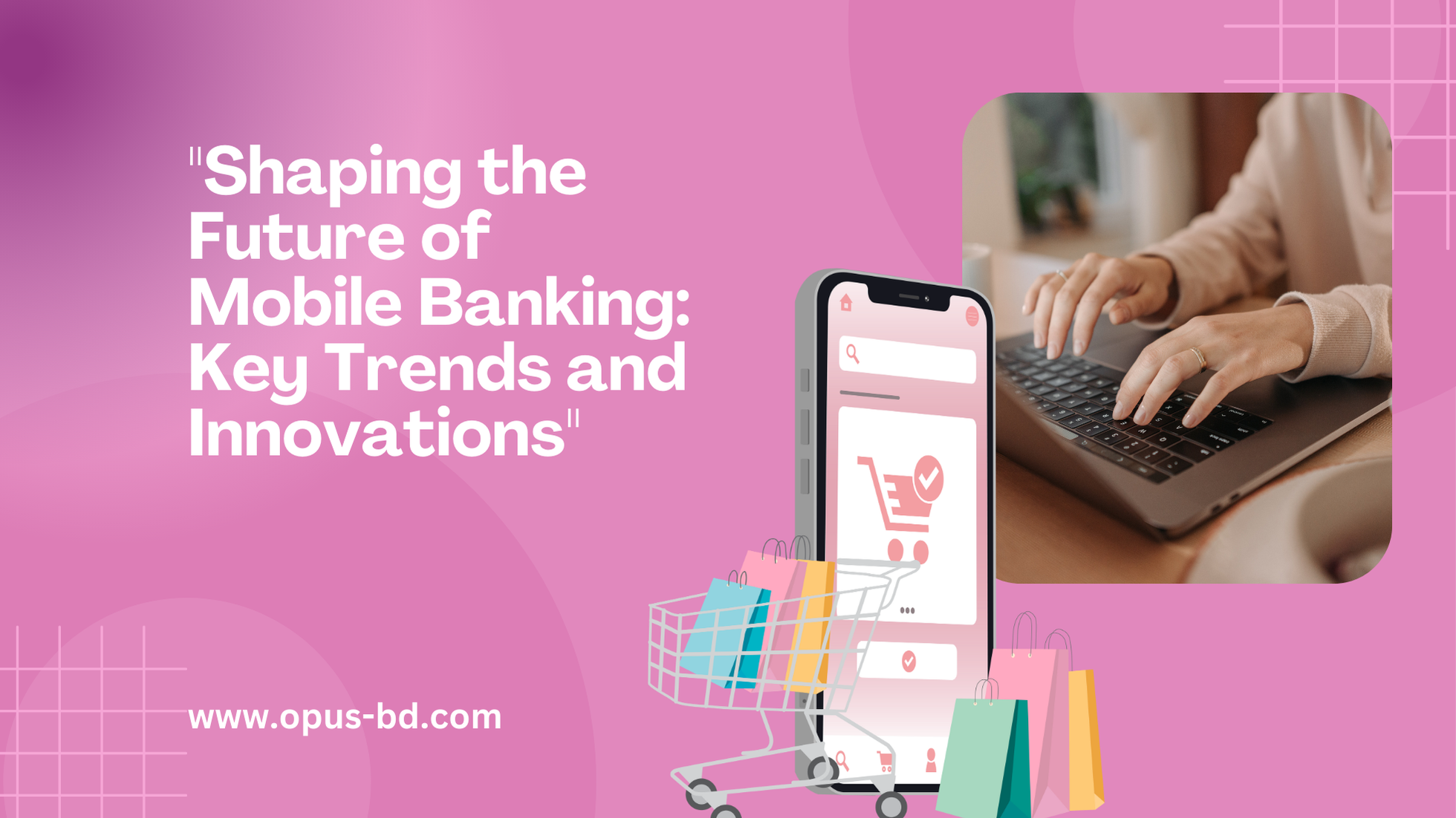 Shaping the Future of Mobile Banking: Key Trends and Innovations